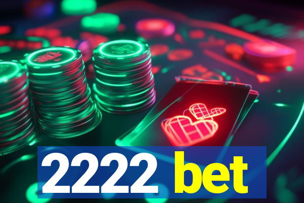 2222 bet